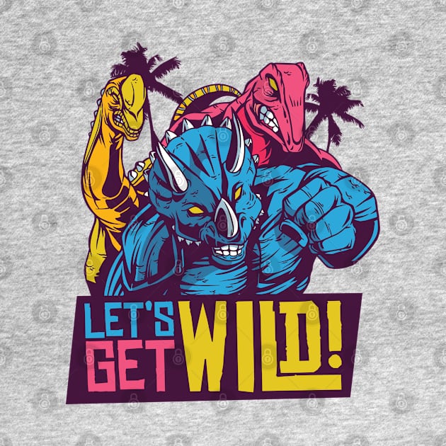 LET'S GET WILD 80S DINOSAURS QUOTE by jasebro